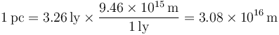 1\,\mathrm{pc}= 3.26\,\mathrm{ly}\times \frac{9.46\times 10^{15}\,\mathrm{m}}{1\,\mathrm{ly}} = 3.08\times 10^{16}\,\mathrm{m}