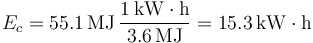 
E_c = 55.1\,\mathrm{MJ}\,\dfrac{1\,\mathrm{kW\cdot h}}{3.6\,\mathrm{MJ}} = 15.3\,\mathrm{kW\cdot h}
