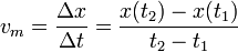 v_m = \frac{\Delta x}{\Delta t} = \frac{x(t_2)-x(t_1)}{t_2-t_1}
