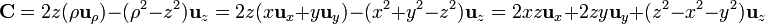 \mathbf{C}=2z(\rho\mathbf{u}_{\rho})-(\rho^2-z^2)\mathbf{u}_{z}=
2z(x\mathbf{u}_{x}+y\mathbf{u}_{y})-(x^2+y^2-z^2)\mathbf{u}_{z}=2xz\mathbf{u}_{x}+2zy\mathbf{u}_{y}+
(z^2-x^2-y^2)\mathbf{u}_{z}