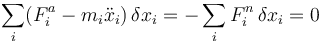 \sum_i(F^a_i-m_i\ddot{x}_i)\,\delta x_i = -\sum_i F^n_i\,\delta x_i = 0