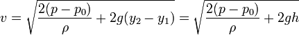 v = \sqrt{\frac{2(p-p_0)}{\rho}+2g(y_2-y_1)} = \sqrt{\frac{2(p-p_0)}{\rho}+2gh}