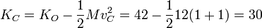 K_C = K_O -\frac{1}{2}Mv_C^2 = 42 - \frac{1}{2}12(1+1) = 30