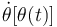 \dot{\theta}[\theta(t)]