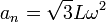 a_n = \sqrt{3}L\omega^2