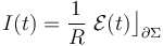 I(t)=\frac{1}{R}\ \mathcal{E}(t)\big\rfloor_{\partial\Sigma}
