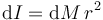 \mathrm{d}I = \mathrm{d}M\,r^2