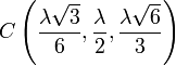 
  C\left(\dfrac{\lambda\sqrt{3}}{6},\dfrac{\lambda}{2},\dfrac{\lambda\sqrt{6}}{3}\right)
