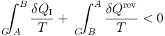 \int_{A\!\!\!\!\!\!\!\!\!\!\!\!C}^B\frac{\delta Q_\mathrm{I}}{T}+\ \ \int_{B\!\!\!\!\!\!\!\!\!\!\!\!\!C^{\,,}}^A\frac{\delta Q^\mathrm{rev}}{T}<0