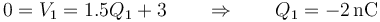 0 = V_1 = 1.5Q_1+3\qquad\Rightarrow\qquad Q_1 = -2\,\mathrm{nC}