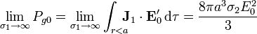 \lim_{\sigma_1\to \infty}P_{g0} = \lim_{\sigma_1\to \infty}\int_{r<a}\!\!\!\! \mathbf{J}_1\cdot \mathbf{E}'_0\,\mathrm{d}\tau= \frac{8\pi a^3\sigma_2E_0^2}{3}