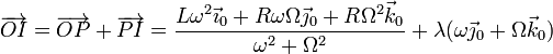 \overrightarrow{OI}=\overrightarrow{OP}+\overrightarrow{PI}=\frac{L\omega^2\vec{\imath}_0+R\omega\Omega\vec{\jmath}_0+R\Omega^2\vec{k}_0}{\omega^2+\Omega^2}+\lambda(\omega\vec{\jmath}_0+\Omega\vec{k}_0)