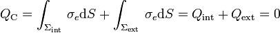 Q_\mathrm{C}=\int_{\Sigma_\mathrm{int}}\!\ \sigma_e\mathrm{d}S+\int_{\Sigma_\mathrm{ext}}\!\ \sigma_e\mathrm{d}S=Q_\mathrm{int}+Q_\mathrm{ext}=0