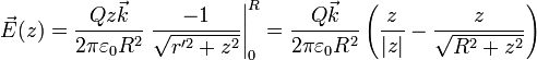 \vec{E}(z) = \frac{Qz\vec{k}}{2\pi \varepsilon_0 R^2}\left.\frac{-1}{\sqrt{r'^2+z^2}}\right|_0^R=\frac{Q\vec{k}}{2\pi \varepsilon_0 R^2}\left(\frac{z}{|z|}-\frac{z}{\sqrt{R^2+z^2}}\right)