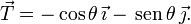 
  \vec{T} = -\cos\theta\,\vec{\imath} - \,\mathrm{sen}\,\theta\,\vec{\jmath}.
