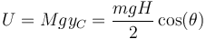 U = Mgy_C = \frac{mgH}{2}\cos(\theta)