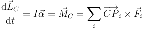 \frac{\mathrm{d}\vec{L}_C}{\mathrm{d}t}=I\vec{\alpha}=\vec{M}_C=\sum_i\overrightarrow{CP}_i\times\vec{F}_i