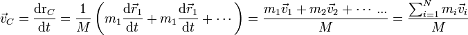 \vec{v}_C = \frac{\mathrm{d}\mathrm{r}_C}{\mathrm{d}t} = \frac{1}{M}\left(m_1\frac{\mathrm{d}\vec{r}_1}{\mathrm{d}t}+m_1\frac{\mathrm{d}\vec{r}_1}{\mathrm{d}t}+\cdots\right) = \frac{m_1\vec{v}_1+m_2\vec{v}_2+\cdots...}{M} = \frac{\sum_{i=1}^N m_i\vec{v}_i}{M}