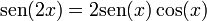 \mathrm{sen}(2x)=2\mathrm{sen}(x)\cos(x)\,