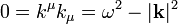 0 = k^\mu k_\mu = \omega^2 - |\mathbf{k}|^2\,