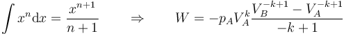 \int x^n\mathrm{d}x = \frac{x^{n+1}}{n+1}\qquad\Rightarrow\qquad W = -p_AV_A^k \frac{V_B^{-k+1}-V_A^{-k+1}}{-k+1}