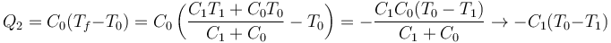 Q_2 = C_0(T_f-T_0) = C_0\left(\frac{C_1T_1+C_0T_0}{C_1+C_0}-T_0\right)=-\frac{C_1C_0(T_0-T_1)}{C_1+C_0}\to -C_1(T_0-T_1)