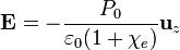 \mathbf{E}=-\frac{P_0}{\varepsilon_0(1+\chi_e)}\mathbf{u}_z