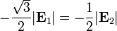 -\frac{\sqrt{3}}{2}|\mathbf{E}_1|= -\frac{1}{2}|\mathbf{E}_2|