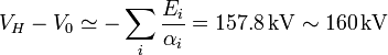 V_H-V_0\simeq -\sum_i\frac{E_i}{\alpha_i}= 157.8\,\mathrm{kV}\sim
160\,\mathrm{kV}