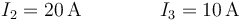 I_2=20\,\mathrm{A}\qquad\qquad I_3=10\,\mathrm{A}