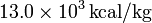 13.0\times10^3\,\mathrm{kcal/kg}