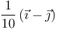 \frac{1}{10}\left(\vec{\imath}-\vec{\jmath}\right)