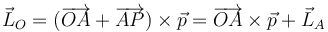 \vec{L}_O=(\overrightarrow{OA}+\overrightarrow{AP})\times\vec{p}=\overrightarrow{OA}\times\vec{p}+\vec{L}_A