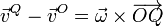\vec{v}^Q - \vec{v}^O = \vec{\omega}\times\overrightarrow{OQ}