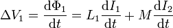 \Delta V_1 =\frac{\mathrm{d}\Phi_1}{\mathrm{d}t} =L_1\frac{\mathrm{d}I_1}{\mathrm{d}t}+
M\frac{\mathrm{d}I_2}{\mathrm{d}t}