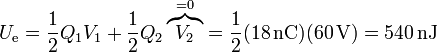 U_\mathrm{e} = \frac{1}{2}Q_1V_1+\frac{1}{2}Q_2\overbrace{V_2}^{=0} = \frac{1}{2}(18\,\mathrm{nC})(60\,\mathrm{V}) = 540\,\mathrm{nJ}