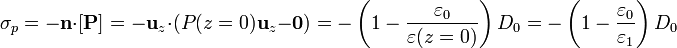 \sigma_p = -\mathbf{n}\cdot[\mathbf{P}] = -\mathbf{u}_z\cdot(P(z=0)\mathbf{u}_z-\mathbf{0}) = -\left(1-\frac{\varepsilon_0}{\varepsilon(z=0)}\right)D_0=-\left(1-\frac{\varepsilon_0}{\varepsilon_1}\right)D_0