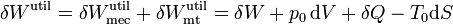 \delta W^\mathrm{util}=\delta W^\mathrm{util}_\mathrm{mec}+\delta W^\mathrm{util}_\mathrm{mt}= \delta W + p_0\,\mathrm{d}V+\delta Q -T_0\mathrm{d}S