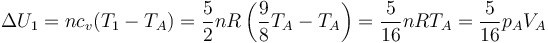 \Delta U_1 =nc_v(T_1-T_A) =\frac{5}{2}nR\left(\frac{9}{8}T_A-T_A\right)=\frac{5}{16}nRT_A=\frac{5}{16}p_AV_A
