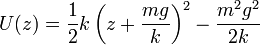 U(z) =\frac{1}{2}k\left(z+\frac{mg}{k}\right)^2 -\frac{m^2g^2}{2k}