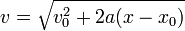 v = \sqrt{v_0^2+2a(x-x_0)}