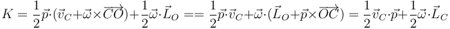 K = \frac{1}{2}\vec{p}\cdot(\vec{v}_C+\vec{\omega}\times\overrightarrow{CO})+\frac{1}{2}\vec{\omega}\cdot\vec{L}_O =
=\frac{1}{2}\vec{p}\cdot\vec{v}_C+\vec{\omega}\cdot(\vec{L}_O+\vec{p}\times\overrightarrow{OC})=\frac{1}{2}\vec{v}_C\cdot\vec{p}+\frac{1}{2}\vec{\omega}\cdot\vec{L}_C