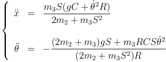 \left\{\begin{array}{rcl}
\ddot{x}& = & \dfrac{m_3S(gC+\dot{\theta}^2R)}{2 m_2 + m_3S^2} \\
&&\\
\ddot{\theta} & = & -\dfrac{(2 m_2 + m_3)gS  + m_3RCS\dot{\theta}^2 }{(2 m_2 + m_3S^2) R}
\end{array}\right.