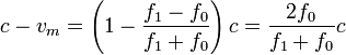 c-v_m = \left(1-\frac{f_1-f_0}{f_1+f_0}\right)c = \frac{2f_0}{f_1+f_0}c