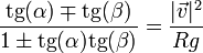 \frac{\mathrm{tg}(\alpha)\mp \mathrm{tg}(\beta)}{1\pm \mathrm{tg}(\alpha)\mathrm{tg}(\beta)}=\frac{|\vec{v}|^2}{Rg}