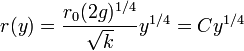 r(y) = \frac{r_0(2g)^{1/4}}{\sqrt{k}} y^{1/4} = C y^{1/4}