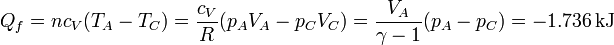 Q_f =n c_V(T_A-T_C) = \frac{c_V}{R}(p_AV_A-p_CV_C)=\frac{V_A}{\gamma-1}(p_A-p_C)=-1.736\,\mathrm{kJ}