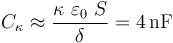 C_\kappa\approx \frac{\kappa\ \varepsilon_0\ S}{\delta}=4\,\mathrm{nF}\,