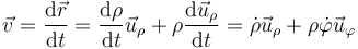 \vec{v}=\frac{\mathrm{d}\vec{r}}{\mathrm{d}t} = \frac{\mathrm{d}\rho}{\mathrm{d}t}\vec{u}_\rho + \rho\frac{\mathrm{d}\vec{u}_\rho}{\mathrm{d}t} = \dot{\rho}\vec{u}_\rho+\rho\dot{\varphi}\vec{u}_\varphi