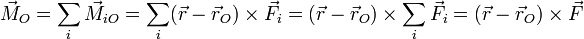 \vec{M}_O=\sum_i \vec{M}_{iO}=\sum_i(\vec{r}-\vec{r}_O)\times\vec{F}_i = (\vec{r}-\vec{r}_O)\times\sum_i\vec{F}_i =(\vec{r}-\vec{r}_O)\times\vec{F}